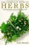 The Complete Book of Herbs - a Practical Guide to Growing and Using Herbs by Lesley Bremness.