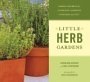 Little Herb Gardens - Simple Secrets fro Glorius Gardens--Indoors and Out by Georegeanne Brennan, Mimi Luebbermann and Faith Echtermeyer.