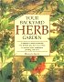 Your Backyard Herb Garden - a Gardener's Guide to Growing over 50 Herbs Plus How to Use Them in Cooking, Crafts, Companion Planting and More by Miranda Smith.